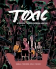 Toxic : A Tour of the Ecuadorian Amazon - eBook