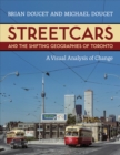 Streetcars and the Shifting Geographies of Toronto : A Visual Analysis of Change - eBook