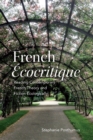 French 'Ecocritique' : Reading Contemporary French Theory and Fiction Ecologically - eBook