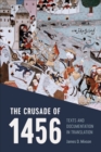 The Crusade of 1456 : Texts and Documentation in Translation - Book