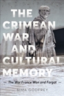 The Crimean War and Cultural Memory : The War France Won and Forgot - Book