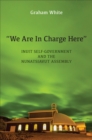 "We Are in Charge Here" : Inuit Self-Government and the Nunatsiavut Assembly - eBook
