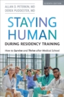 Staying Human during Residency Training : How to Survive and Thrive after Medical School, Seventh Edition - Book
