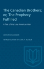 The Canadian Brothers; or, The Prophecy Fulfilled : A Tale of the Late American War - eBook