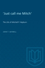 'Just call me Mitch' : The Life of Mitchell F. Hepburn - eBook