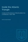 Inside the Atlantic Triangle : Canada and the Entrance of Newfoundland into Confederation 1939-1949 - eBook