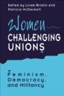 Women Challenging Unions : Feminism, Democracy, and Militancy - eBook
