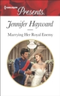 Marrying Her Royal Enemy - eBook