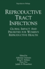 Reproductive Tract Infections : Global Impact and Priorities for Women's Reproductive Health - eBook