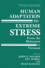 Human Adaptation to Extreme Stress : From the Holocaust to Vietnam - eBook