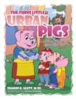 The Three Little Urban Pigs : A Modern Tale of the Three Little Pigs - eBook
