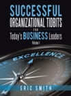 Successful Organizational Tidbits for Today's Business Leaders : Volume I - eBook