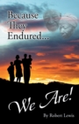 Because They Endured . . . We Are! - eBook