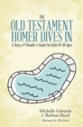 The Old Testament: Homer Dives In; a Story & Reader'S Guide for Kids of All Ages - eBook