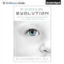 The Children of Now...Evolution : How We Can Support the Fast-Forward Evolution of Our Children and All of Humanity - eAudiobook