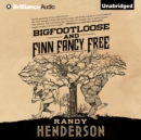 Bigfootloose and Finn Fancy Free - eAudiobook