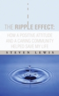 The Ripple Effect:  How a Positive Attitude and a Caring Community Helped Save My Life - eBook
