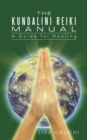 The Kundalini Reiki Manual : A Guide for Kundalini Reiki Attuners and Clients - eBook