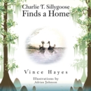 Charlie T. Sillygoose Finds a Home - eBook