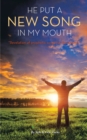 He Put a New Song in My Mouth : Revelation of Prophetic Songs for the Church - eBook