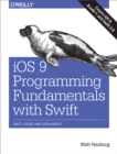 iOS 9 Programming Fundamentals with Swift : Swift, Xcode, and Cocoa Basics - eBook