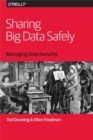 Sharing Big Data Safely : Managing Data Security - eBook