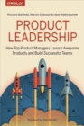 Product Leadership : How Top Product Managers Launch Awesome Products and Build Successful Teams - eBook