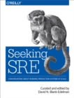 Seeking SRE : Conversations About Running Production Systems at Scale - eBook