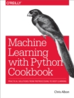 Machine Learning with Python Cookbook : Practical Solutions from Preprocessing to Deep Learning - eBook
