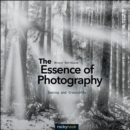 The Essence of Photography : Seeing and Creativity - eBook