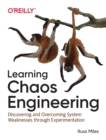Learning Chaos Engineering : Discovering and Overcoming System Weaknesses through Experimentation - Book