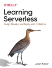 Learning Serverless : Design, Develop, and Deploy with Confidence - Book