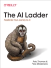 The AI Ladder : Accelerate Your Journey to AI - eBook