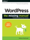 Wordpress: The Missing Manual : The Book That Should Have Been in the Box - Book