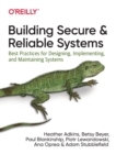 Building Secure and Reliable Systems : Best Practices for Designing, Implementing, and Maintaining Systems - Book