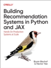 Building Recommendation Systems in Python and Jax : Hands-On Production Systems at Scale - Book