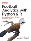 Football Analytics with Python & R : Learning Data Science Through the Lens of Sports - Book