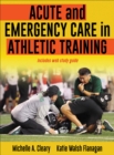Acute and Emergency Care in Athletic Training - Book