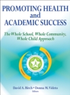 Promoting Health and Academic Success : The Whole School, Whole Community, Whole Child Approach - eBook