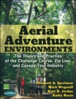 Aerial Adventure Environments : The Theory and Practice of the Challenge Course, Zip Line, and Canopy Tour Industry - eBook