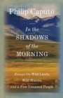 In the Shadows of the Morning : Essays on Wild Lands, Wild Waters, and a Few Untamed People (Signed by the author) - eBook