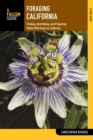 Foraging California : Finding, Identifying, and Preparing Edible Wild Foods in California - eBook
