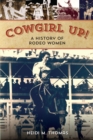 Cowgirl Up! : A History of Rodeo Women - eBook