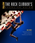The Rock Climber's Exercise Guide : Training for Strength, Power, Endurance, Flexibility, and Stability - eBook