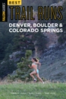Best Trail Runs Denver, Boulder & Colorado Springs - eBook