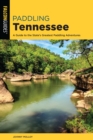 Paddling Tennessee : A Guide to the State's Greatest Paddling Adventures - eBook