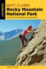 Best Climbs Rocky Mountain National Park : Over 100 Of The Best Routes On Crags And Peaks - eBook