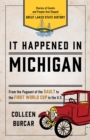 It Happened in Michigan : Stories of Events and People that Shaped Great Lakes State History - eBook