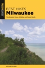 Best Hikes Milwaukee : The Greatest Views, Wildlife, and Forest Strolls - eBook