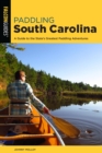 Paddling South Carolina : A Guide to the State's Greatest Paddling Adventures - eBook